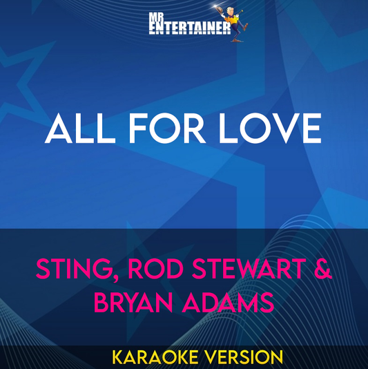 All For Love - Sting, Rod Stewart & Bryan Adams (Karaoke Version) from Mr Entertainer Karaoke