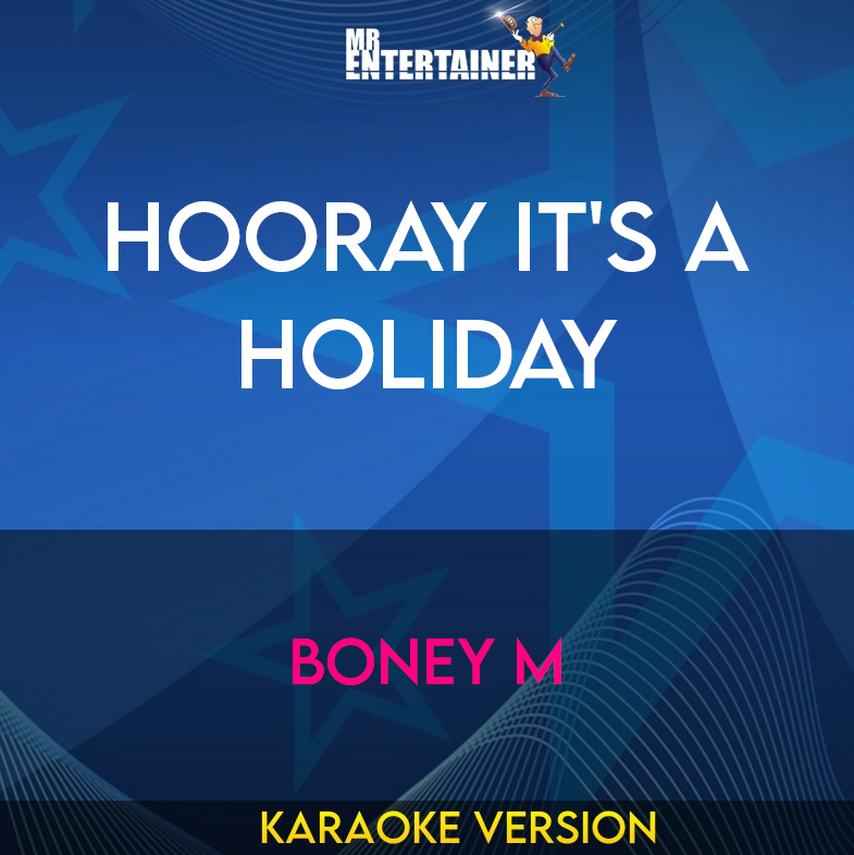 Hooray It's A Holiday - Boney M (Karaoke Version) from Mr Entertainer Karaoke