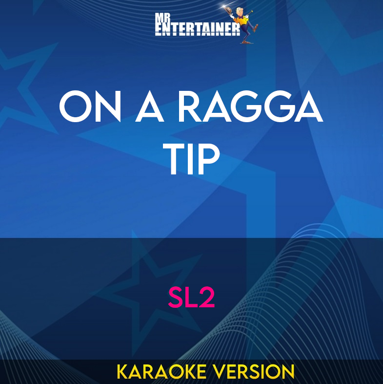 On A Ragga Tip - SL2 (Karaoke Version) from Mr Entertainer Karaoke
