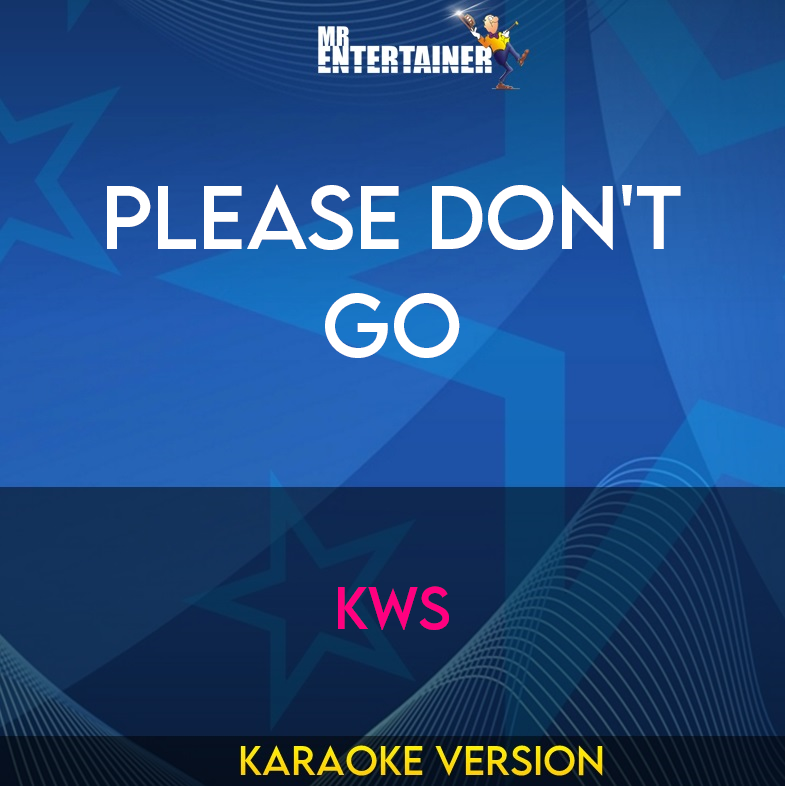 Please Don't Go - Kws (Karaoke Version) from Mr Entertainer Karaoke