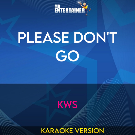 Please Don't Go - Kws (Karaoke Version) from Mr Entertainer Karaoke