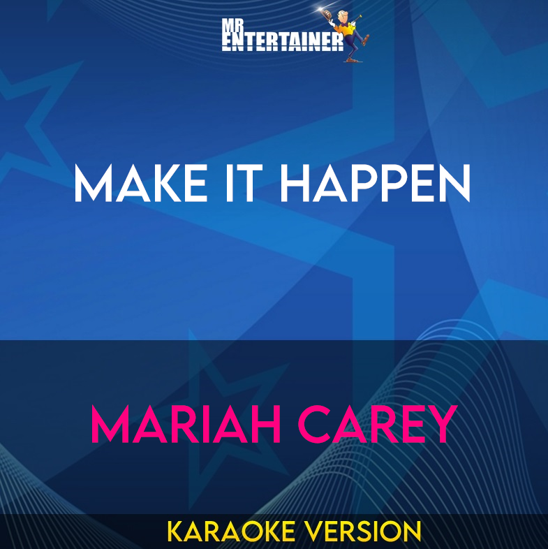 Make It Happen - Mariah Carey (Karaoke Version) from Mr Entertainer Karaoke