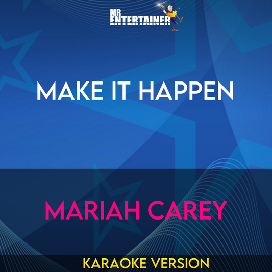 Make It Happen - Mariah Carey (Karaoke Version) from Mr Entertainer Karaoke