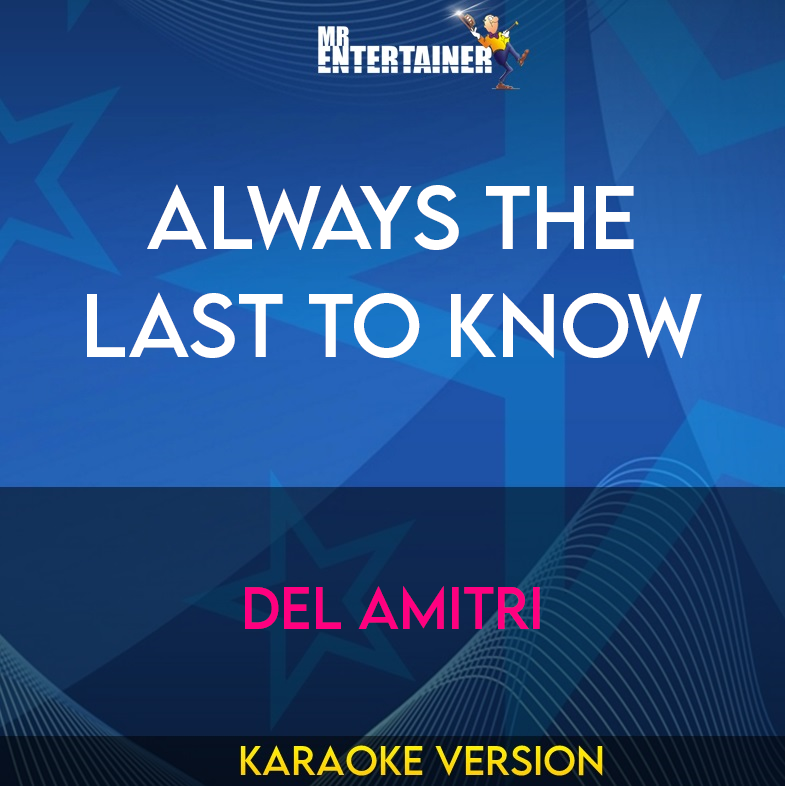 Always The Last To Know - Del Amitri (Karaoke Version) from Mr Entertainer Karaoke