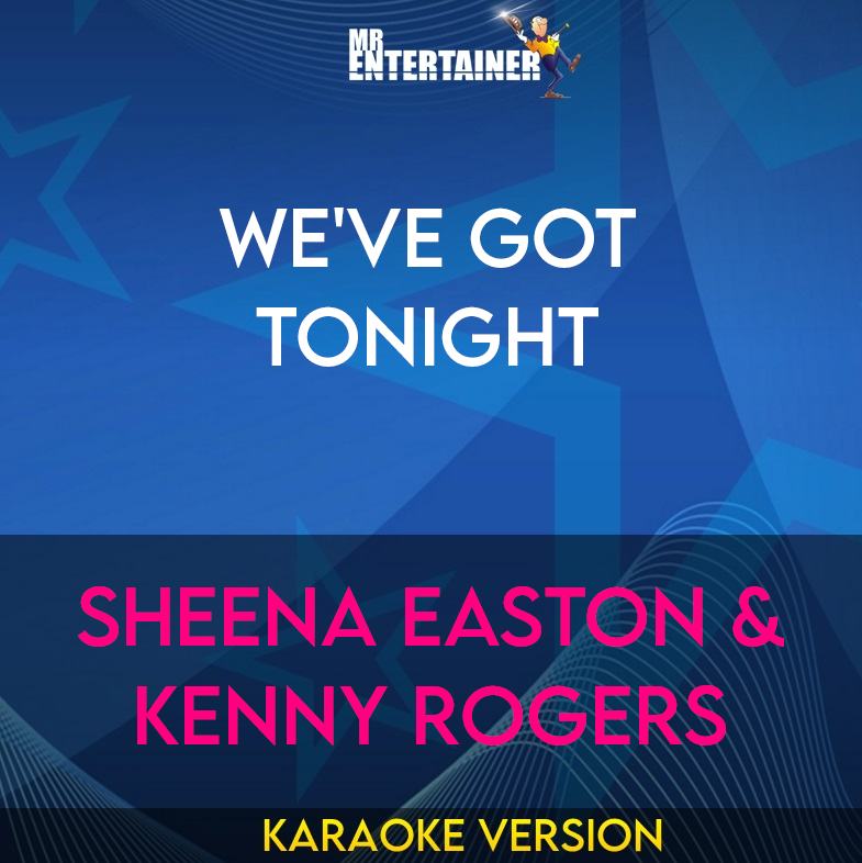 We've Got Tonight - Sheena Easton & Kenny Rogers (Karaoke Version) from Mr Entertainer Karaoke