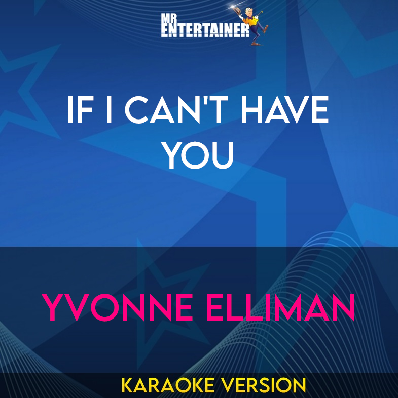 If I Can't Have You - Yvonne Elliman (Karaoke Version) from Mr Entertainer Karaoke