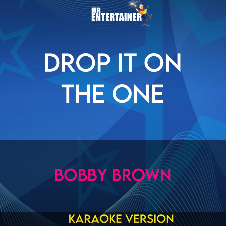 Drop It On The One - Bobby Brown (Karaoke Version) from Mr Entertainer Karaoke
