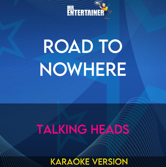 Road To Nowhere - Talking Heads (Karaoke Version) from Mr Entertainer Karaoke