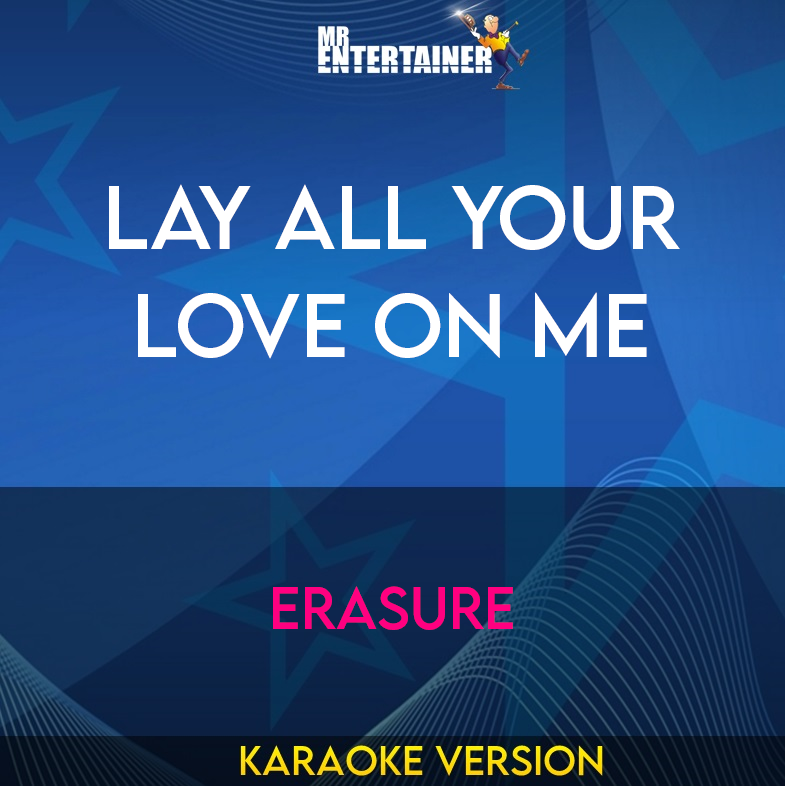 Lay All Your Love On Me - Erasure (Karaoke Version) from Mr Entertainer Karaoke