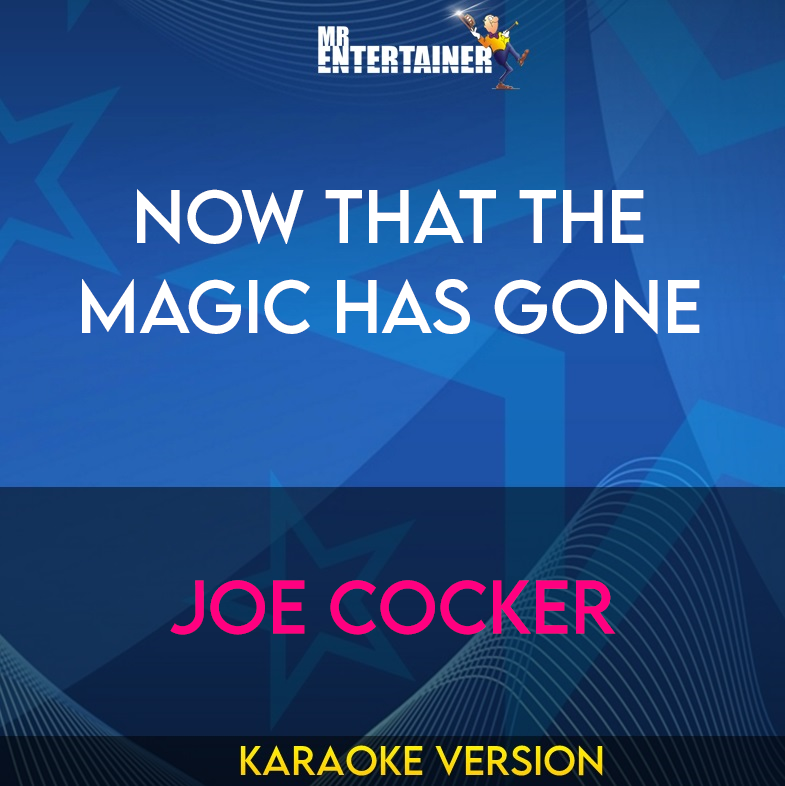 Now That The Magic Has Gone - Joe Cocker (Karaoke Version) from Mr Entertainer Karaoke