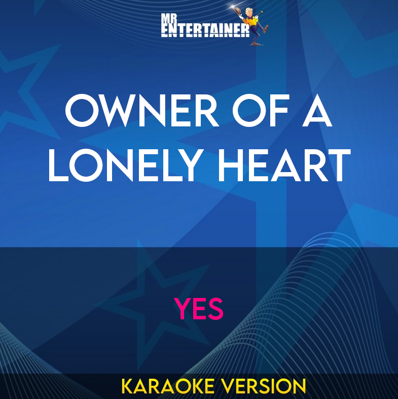 Owner Of A Lonely Heart - Yes (Karaoke Version) from Mr Entertainer Karaoke