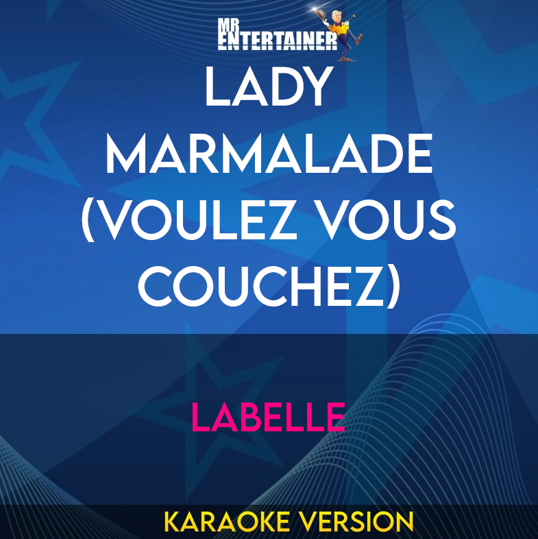 Lady Marmalade (Voulez Vous Couchez) - Labelle (Karaoke Version) from Mr Entertainer Karaoke