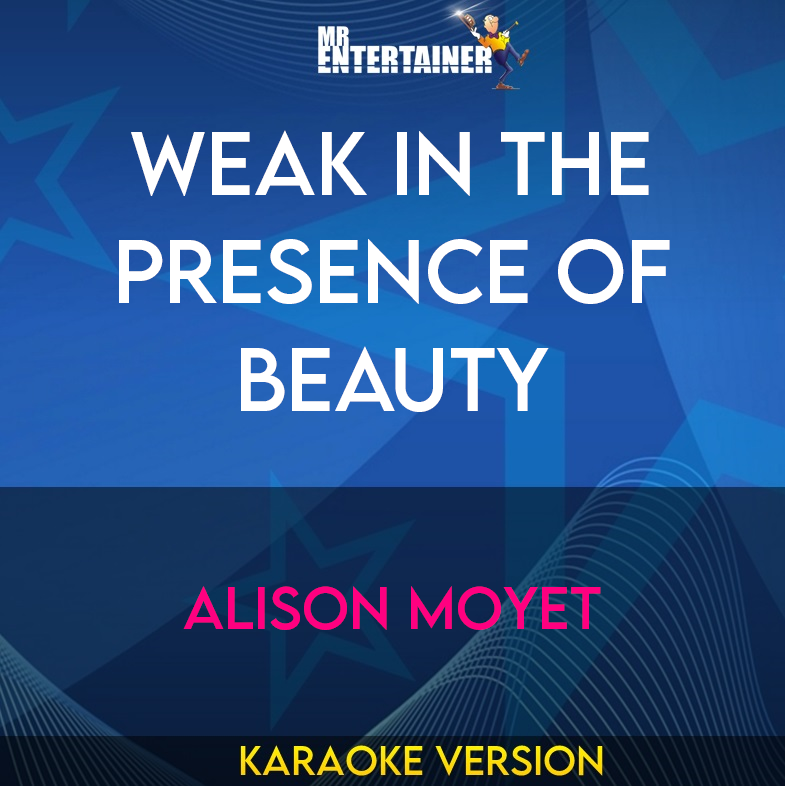 Weak In The Presence Of Beauty - Alison Moyet (Karaoke Version) from Mr Entertainer Karaoke