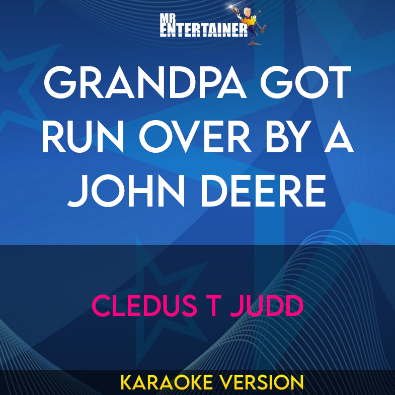 Grandpa Got Run Over By A John Deere - Cledus T Judd (Karaoke Version) from Mr Entertainer Karaoke