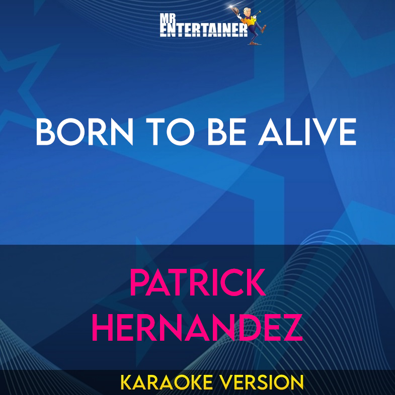 Born To Be Alive - Patrick Hernandez (Karaoke Version) from Mr Entertainer Karaoke