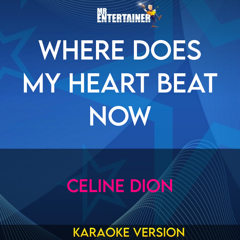 Where Does My Heart Beat Now - Celine Dion (Karaoke Version) from Mr Entertainer Karaoke