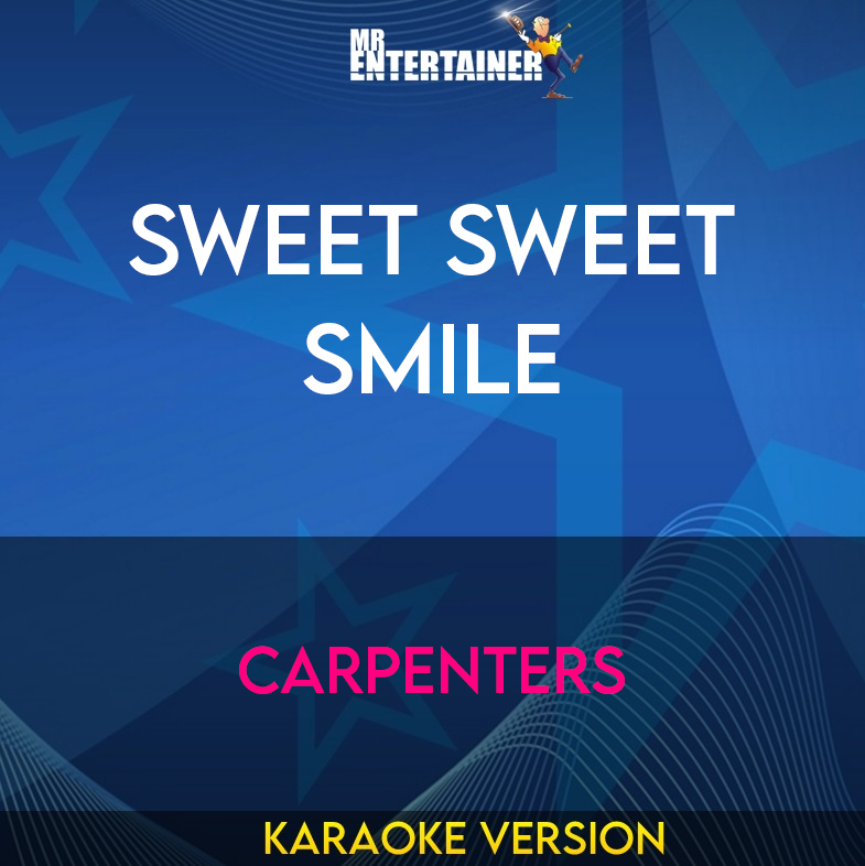 Sweet Sweet Smile - Carpenters (Karaoke Version) from Mr Entertainer Karaoke