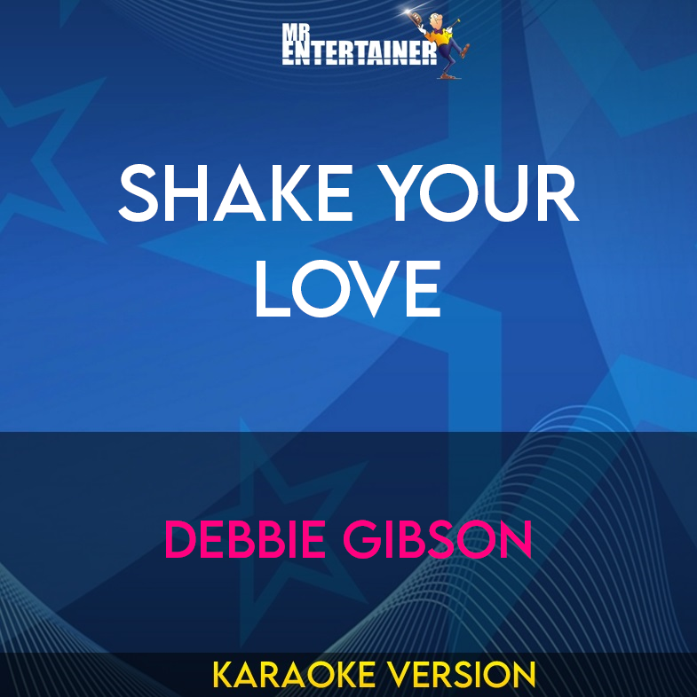 Shake Your Love - Debbie Gibson (Karaoke Version) from Mr Entertainer Karaoke