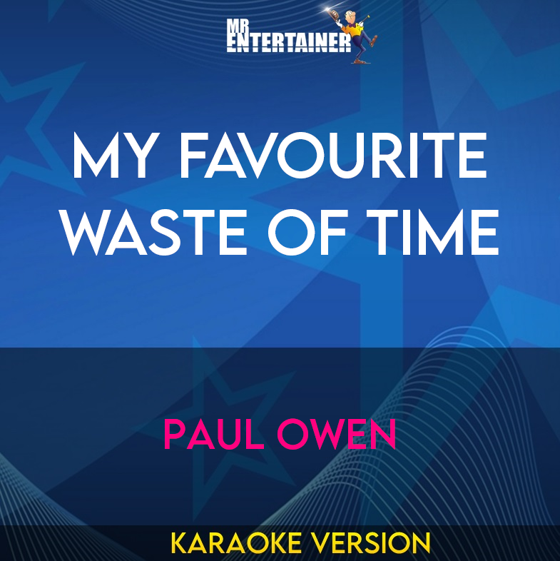 My Favourite Waste Of Time - Paul Owen (Karaoke Version) from Mr Entertainer Karaoke