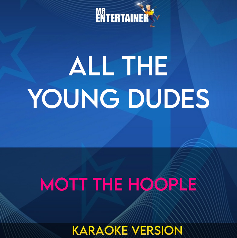 All The Young Dudes - Mott The Hoople (Karaoke Version) from Mr Entertainer Karaoke