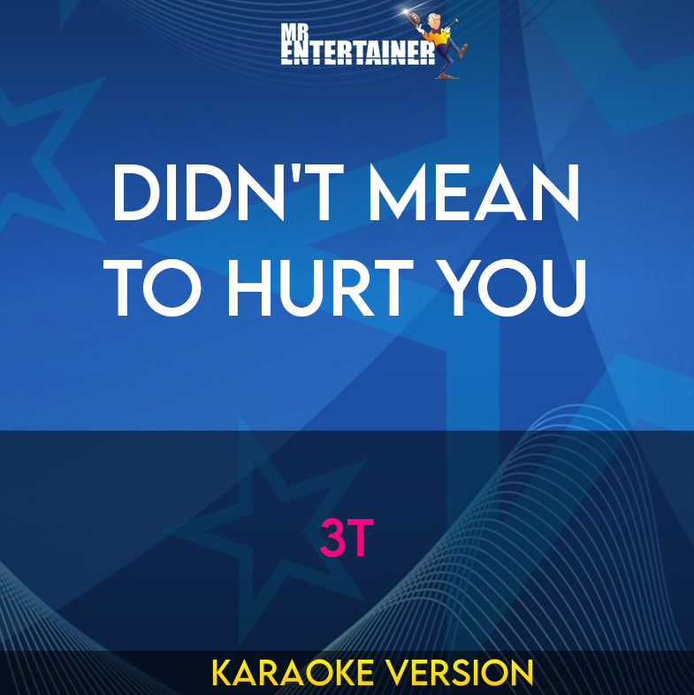 Didn't Mean To Hurt You - 3T (Karaoke Version) from Mr Entertainer Karaoke