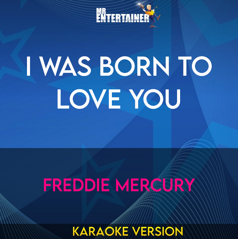 I Was Born To Love You - Freddie Mercury (Karaoke Version) from Mr Entertainer Karaoke