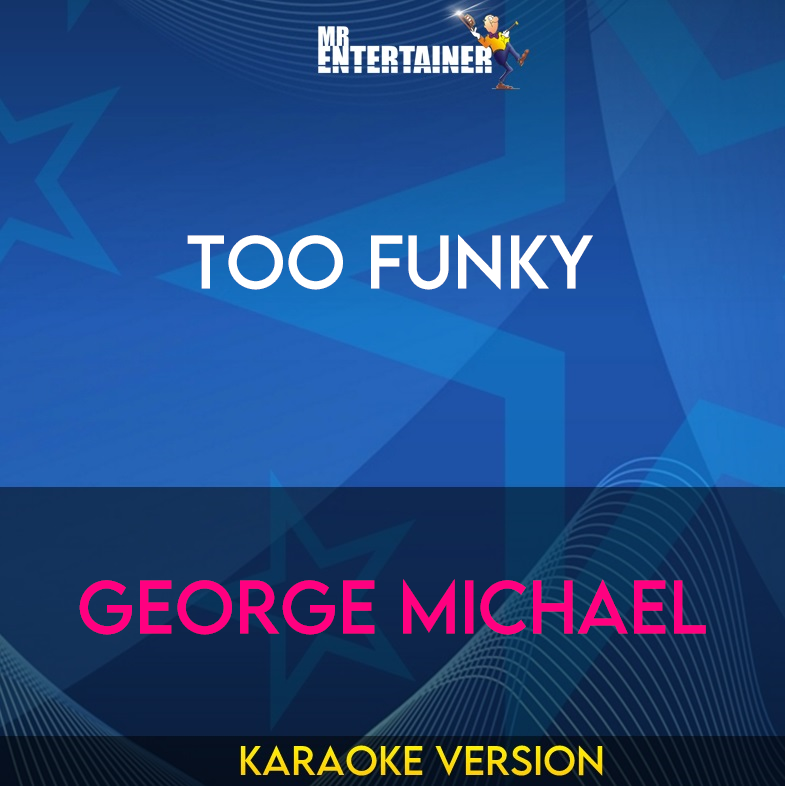 Too Funky - George Michael (Karaoke Version) from Mr Entertainer Karaoke