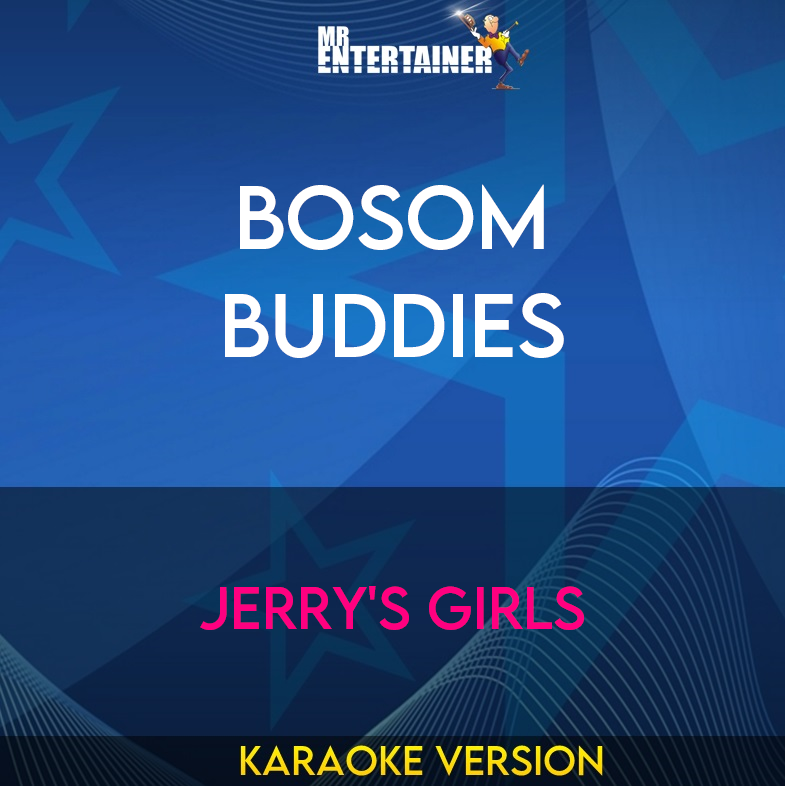 Bosom Buddies - Jerry's Girls (Karaoke Version) from Mr Entertainer Karaoke