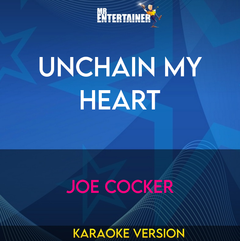Unchain My Heart - Joe Cocker (Karaoke Version) from Mr Entertainer Karaoke