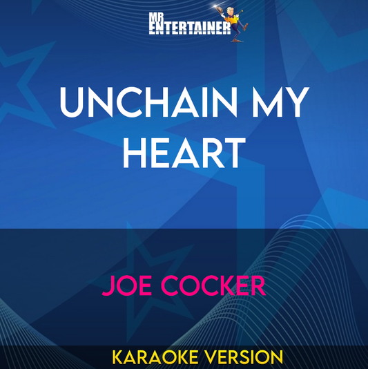 Unchain My Heart - Joe Cocker (Karaoke Version) from Mr Entertainer Karaoke