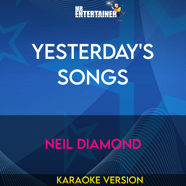 Yesterday's Songs - Neil Diamond (Karaoke Version) from Mr Entertainer Karaoke