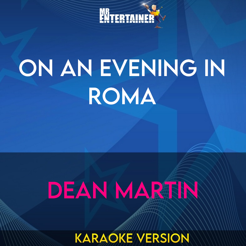 On An Evening In Roma - Dean Martin (Karaoke Version) from Mr Entertainer Karaoke