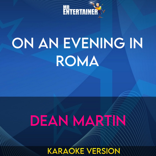 On An Evening In Roma - Dean Martin (Karaoke Version) from Mr Entertainer Karaoke