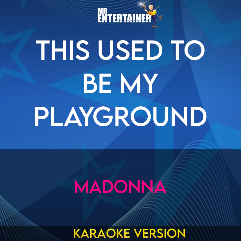 This Used To Be My Playground - Madonna (Karaoke Version) from Mr Entertainer Karaoke