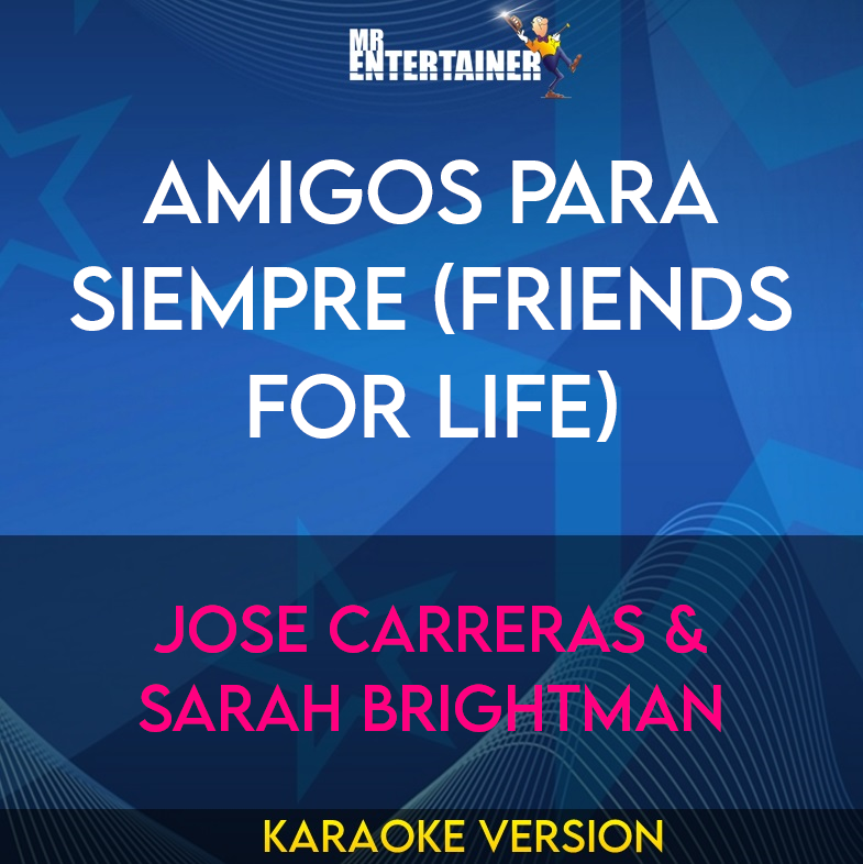 Amigos Para Siempre (friends For Life) - Jose Carreras & Sarah Brightman (Karaoke Version) from Mr Entertainer Karaoke