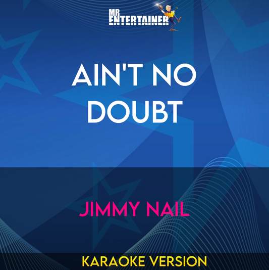 Ain't No Doubt - Jimmy Nail (Karaoke Version) from Mr Entertainer Karaoke