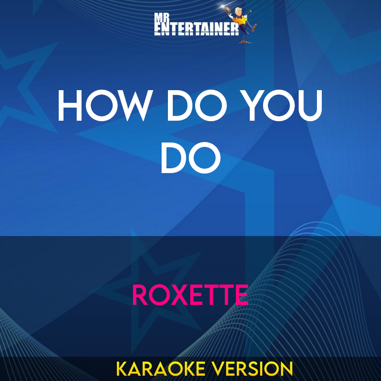 How Do You Do - Roxette (Karaoke Version) from Mr Entertainer Karaoke