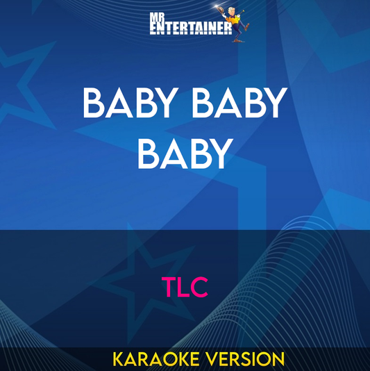 Baby Baby Baby - TLC (Karaoke Version) from Mr Entertainer Karaoke