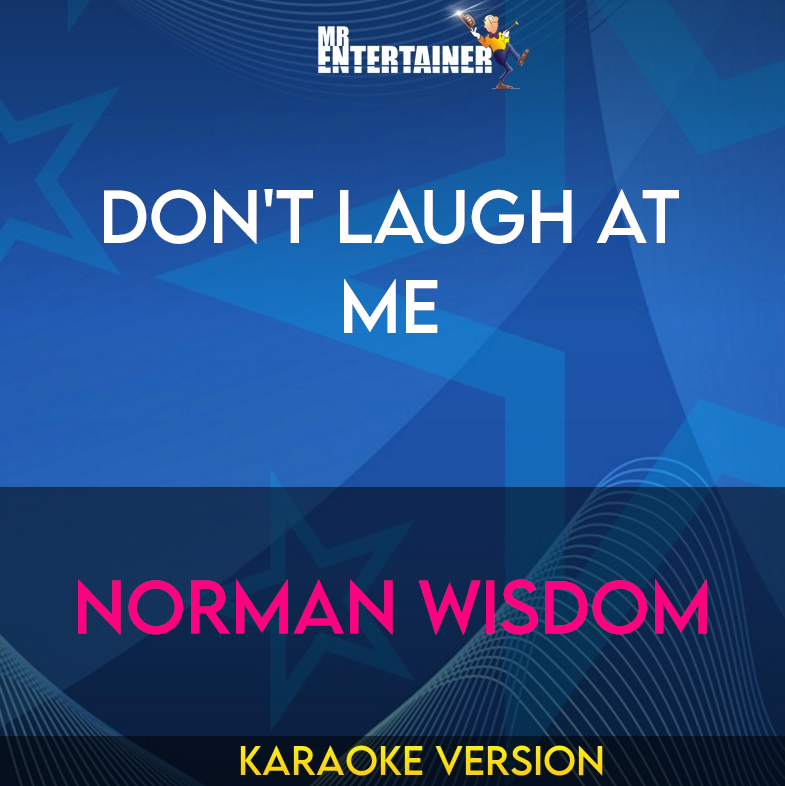 Don't Laugh At Me - Norman Wisdom (Karaoke Version) from Mr Entertainer Karaoke