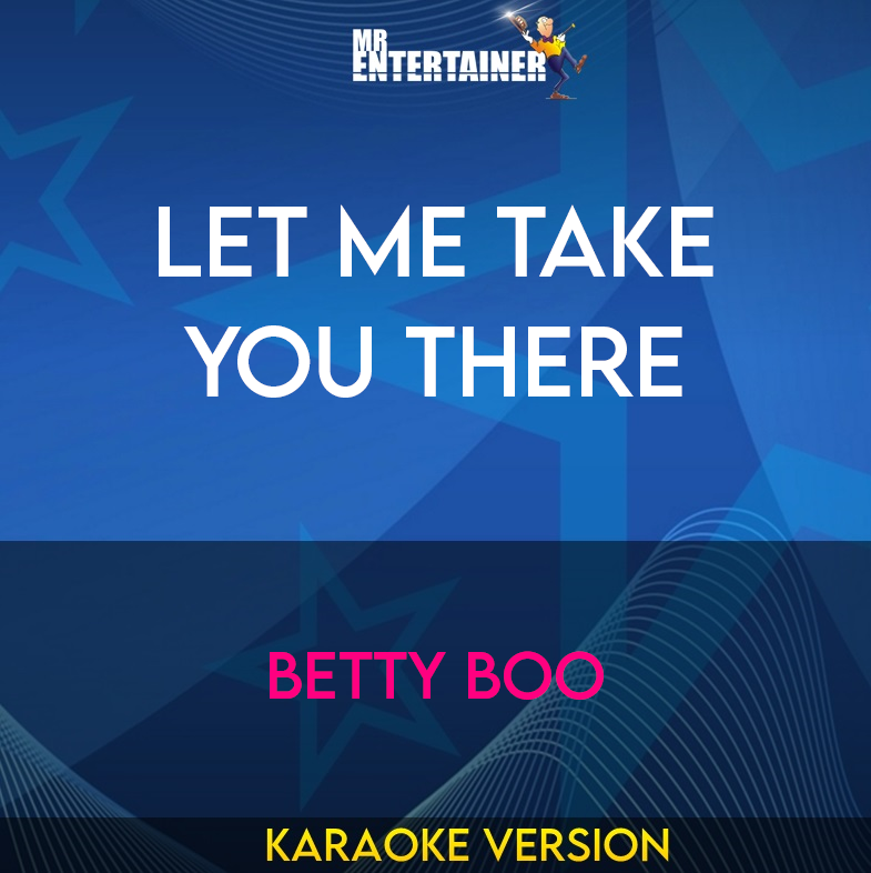 Let Me Take You There - Betty Boo (Karaoke Version) from Mr Entertainer Karaoke