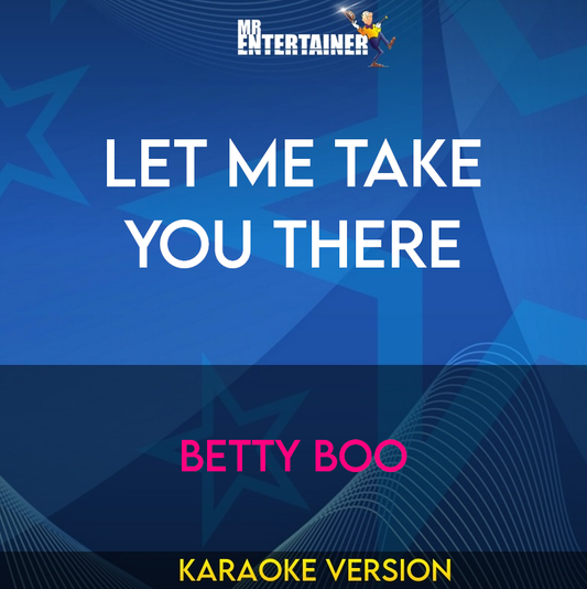 Let Me Take You There - Betty Boo (Karaoke Version) from Mr Entertainer Karaoke