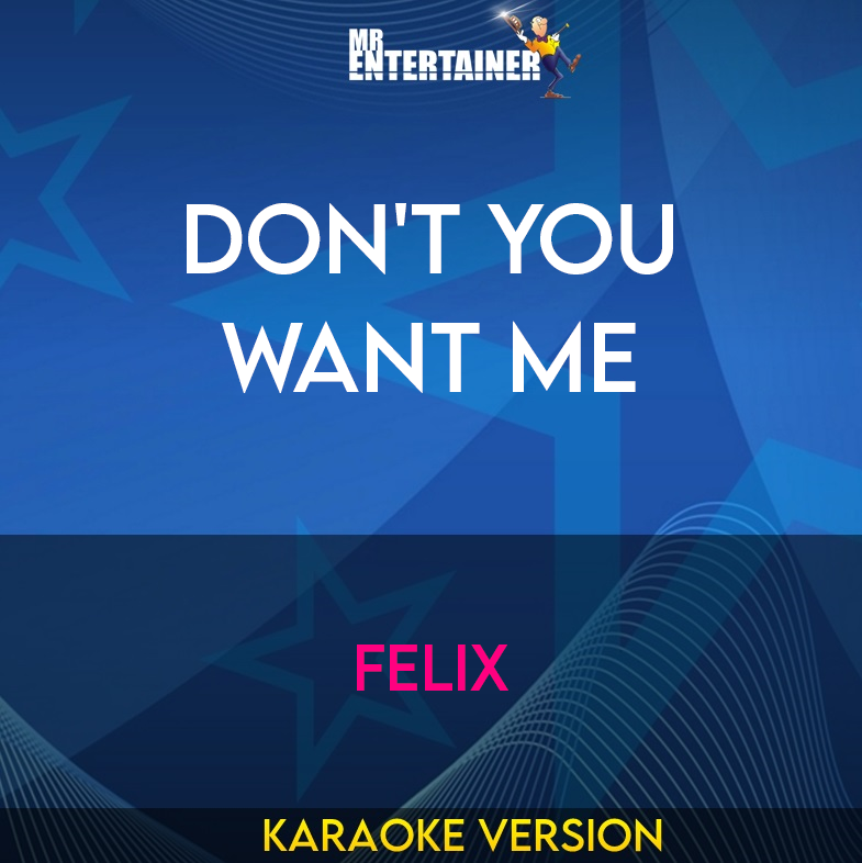 Don't You Want Me - Felix (Karaoke Version) from Mr Entertainer Karaoke