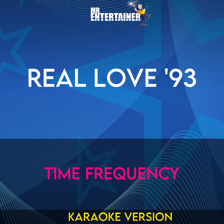 Real Love '93 - Time Frequency (Karaoke Version) from Mr Entertainer Karaoke