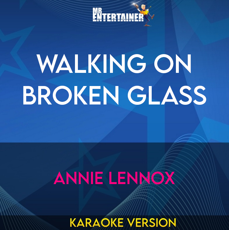 Walking On Broken Glass - Annie Lennox (Karaoke Version) from Mr Entertainer Karaoke