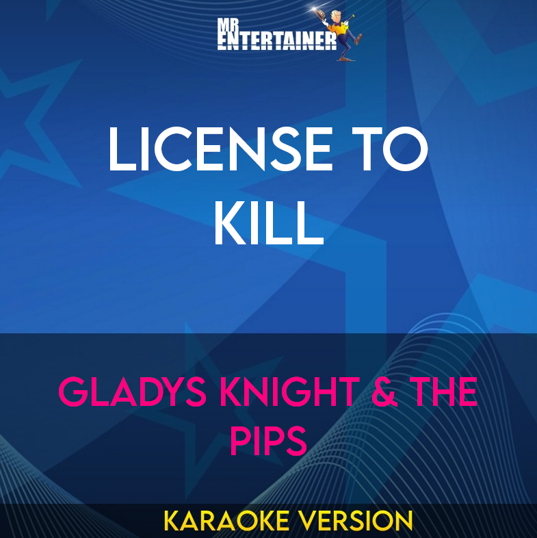 License To Kill - Gladys Knight & The Pips (Karaoke Version) from Mr Entertainer Karaoke