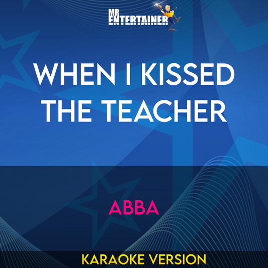 When I Kissed The Teacher - Abba (Karaoke Version) from Mr Entertainer Karaoke