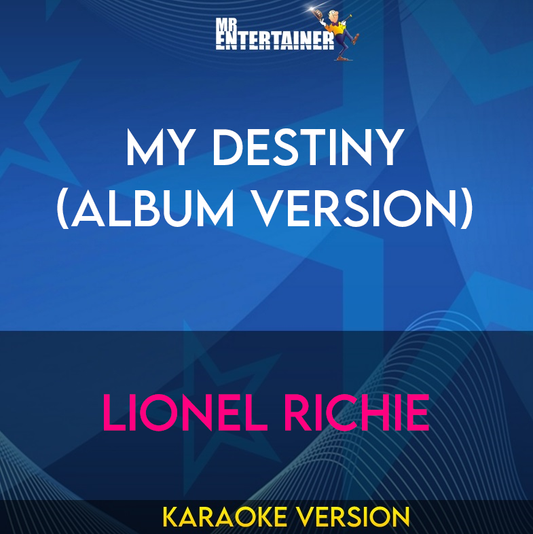 My Destiny (album version) - Lionel Richie (Karaoke Version) from Mr Entertainer Karaoke