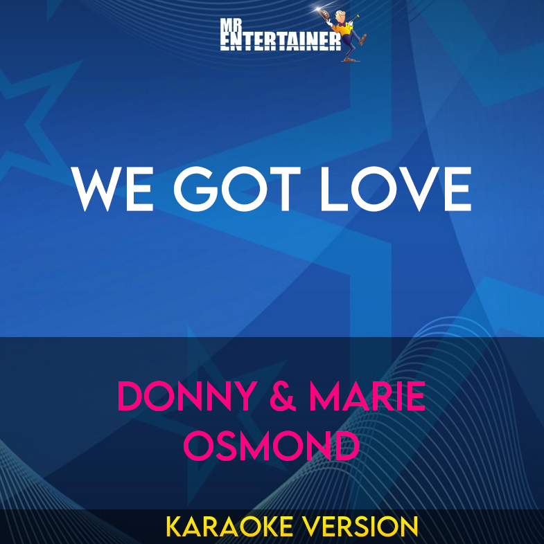 We Got Love - Donny & Marie Osmond (Karaoke Version) from Mr Entertainer Karaoke
