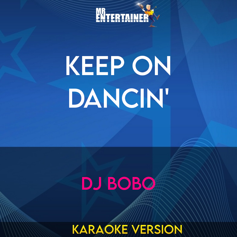 Keep On Dancin' - DJ Bobo (Karaoke Version) from Mr Entertainer Karaoke