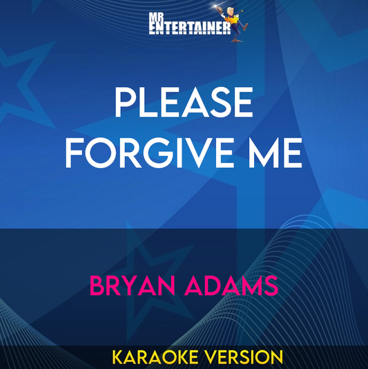 Please Forgive Me - Bryan Adams (Karaoke Version) from Mr Entertainer Karaoke